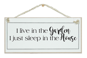 I live in the garden...
