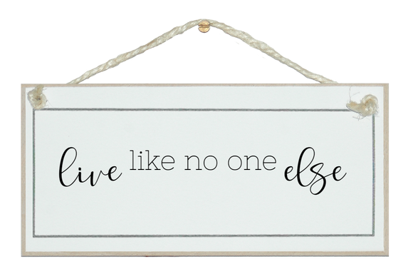 Live like no one else sign