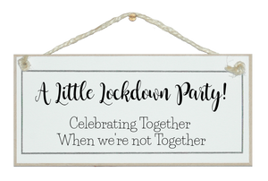 A Little Lockdown Party...! Sign - STAY SAFE