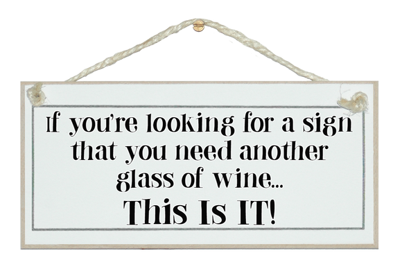 Looking for a sign for more wine...