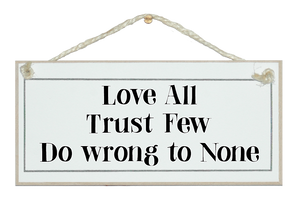 Love all, trust few...