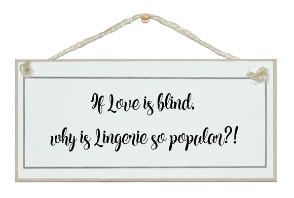If love is blind...lingerie!