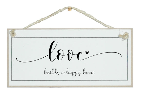 Love builds a happy home sign