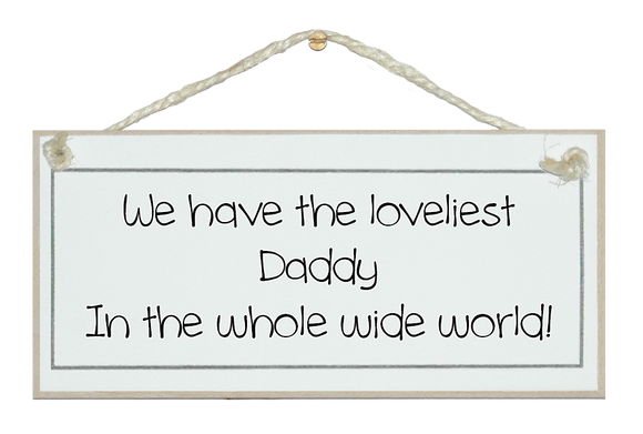 We have the loveliest Daddy...
