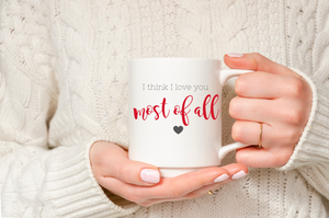 Love you most of all mug