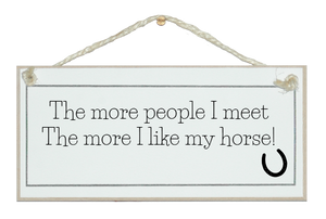 People I meet more I like my horse. sign