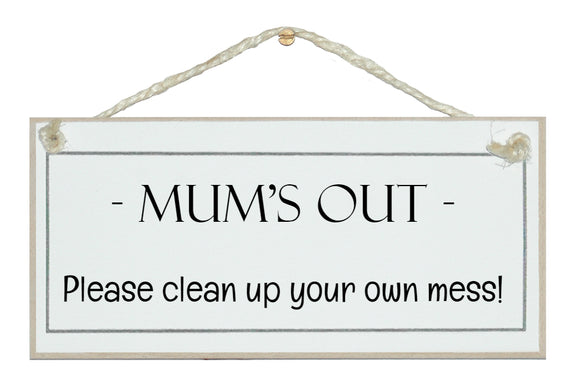 Mum's out...