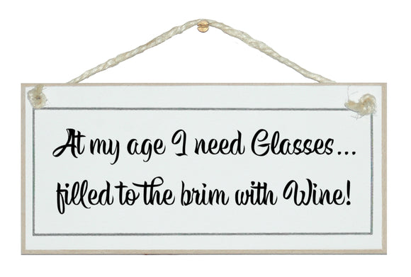 My age need glasses...wine!