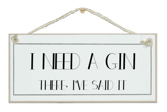 I need a gin, there, I've said it!