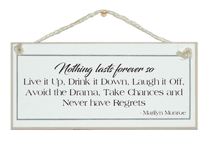 Nothing lasts forever...Marilyn Monroe