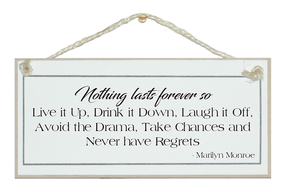 Nothing lasts forever...Marilyn Monroe