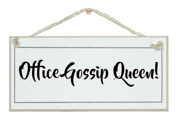 Office gossip Queen!