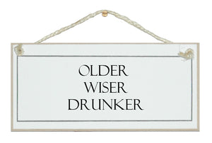 Older, wiser, drunker!
