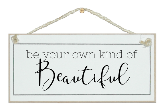 Be your own kind of beautiful