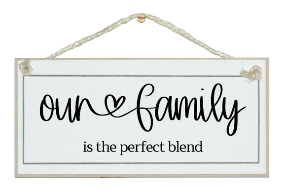 Our family, the perfect blend...farmhouse style sign