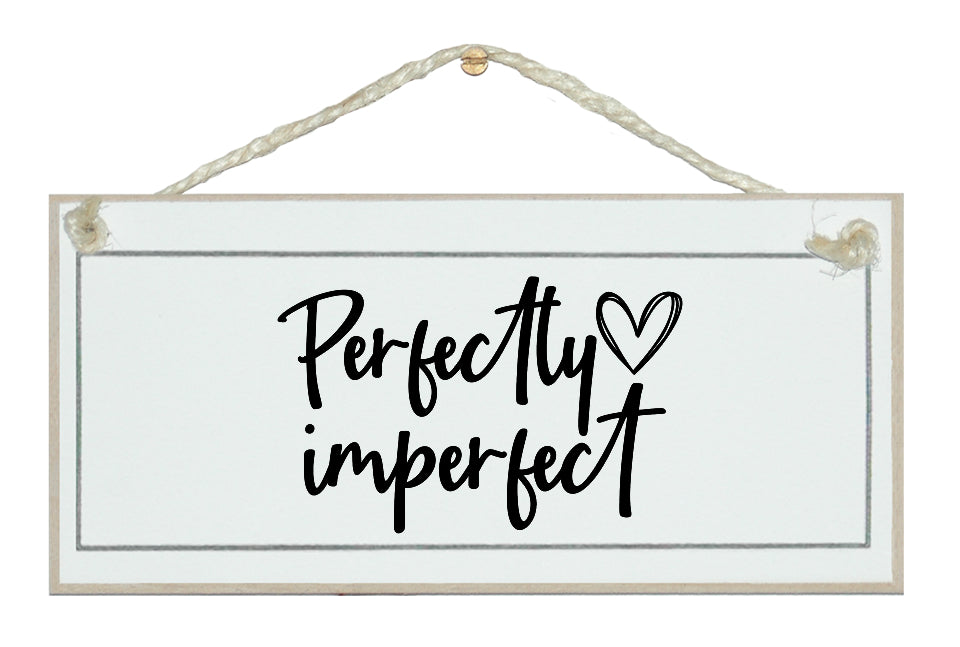 Perfectly imperfect. sign – Crafty Clara