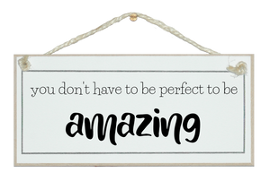 Perfect to be amazing... Sign