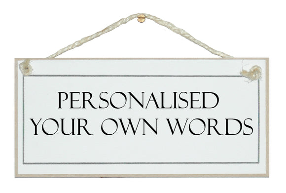 Personalised sign, your own words