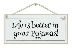 Life is better in your PJ's!