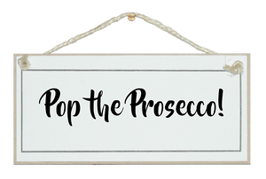 Pop the Prosecco! Sign