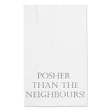Posher, neighbours... tea towel