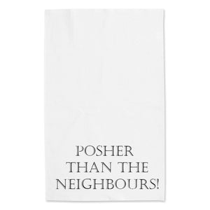 Posher, neighbours... tea towel
