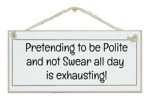 Pretending to be polite...