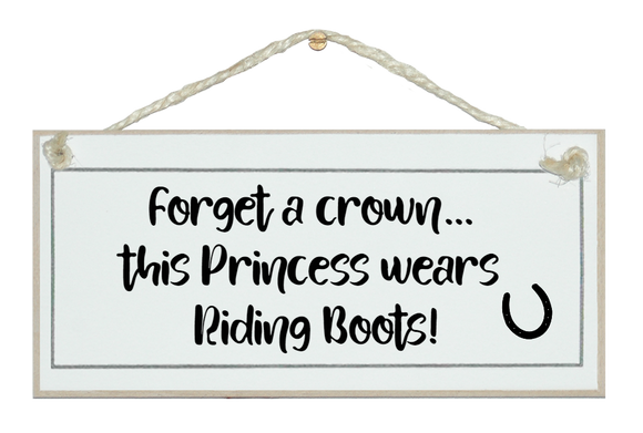 This princess wears riding boots. sign