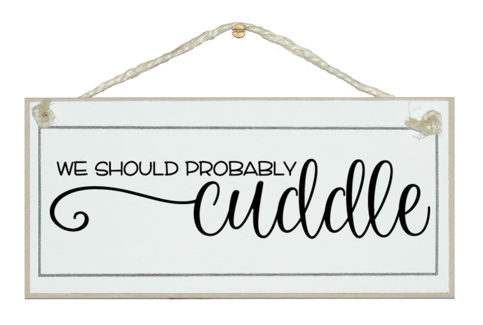 Cuddle Weekend Sign We should cuddle. Sign – Crafty Clara