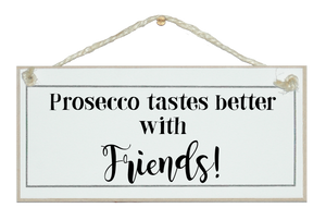 Prosecco tastes better...! Sign