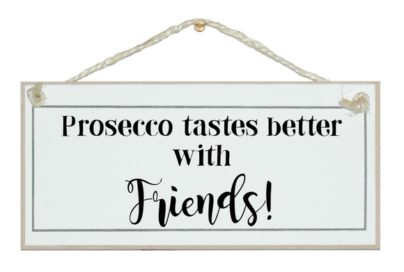 Prosecco better with friends