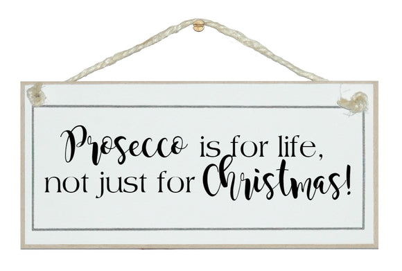 Prosecco is for life... sign