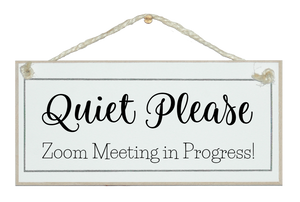 Quiet please, Zoom meeting in progress