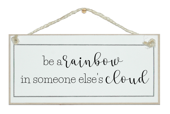 Rainbow in someone else's cloud sign