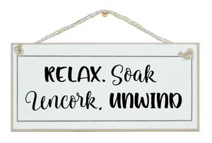 Relax, Soak, Uncork & Unwind. Sign.