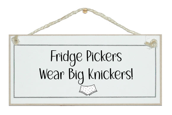 Fridge pickers Wear big knickers  Big knickers, Knickers, Smile