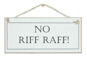 No riff raff