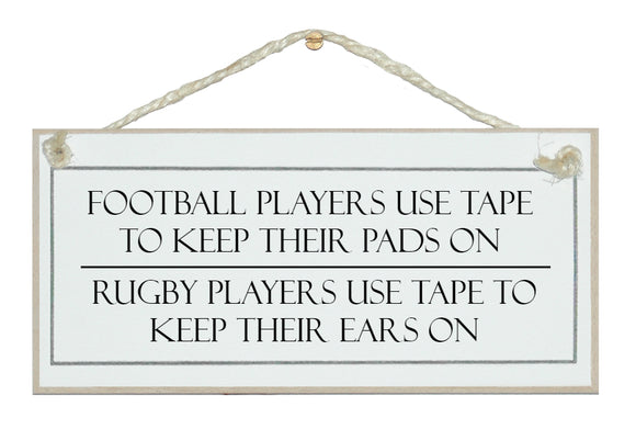 Rugby players, keep their ears on. Sign
