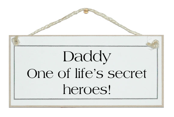 Daddy, life's secret heroes