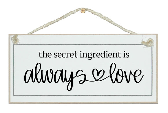 Secret ingredient is always love...farmhouse style sign