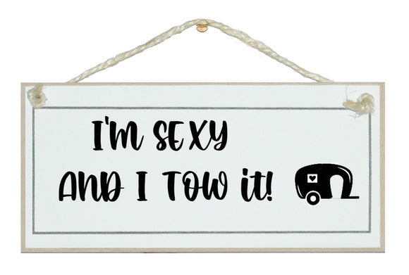 I'm sexy and I tow it...caravan sign