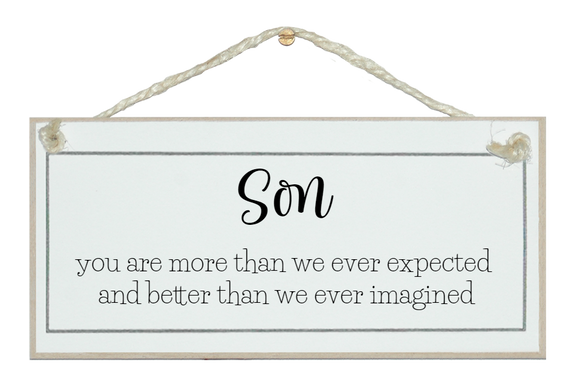 Son, more than we ever expected...sign