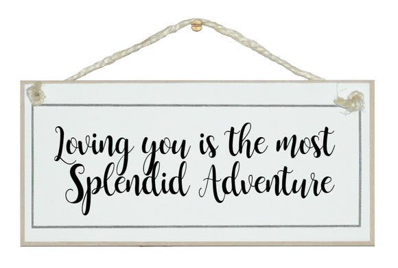 Loving you, splendid adventure sign