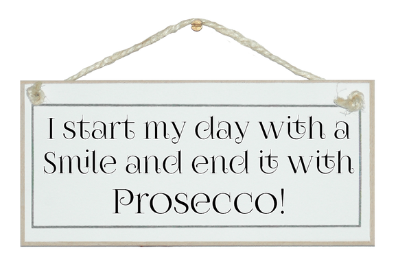 Start with a smile, end with Prosecco!