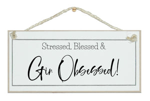 Stressed, blessed gin obsessed sign