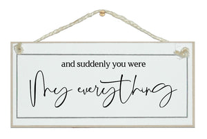 And suddenly you were my everything. Free style sign