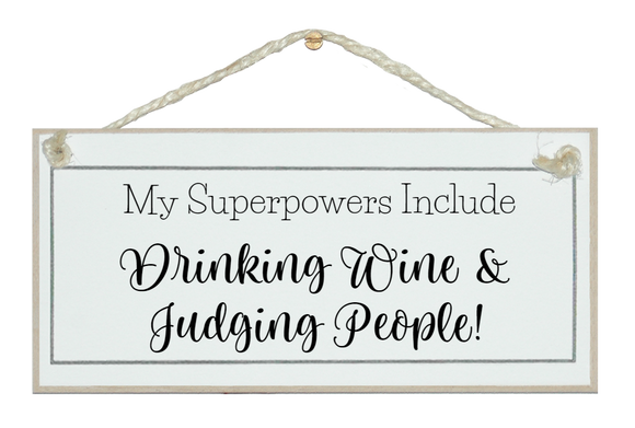 Superpower, wine & judging people!