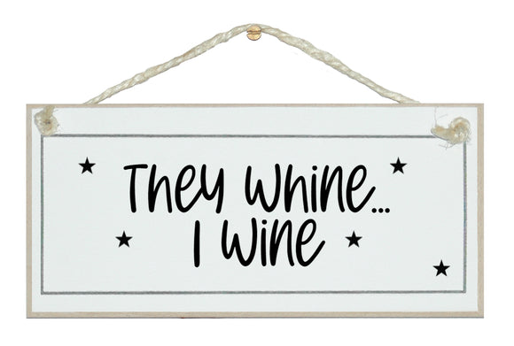 They whine, I wine!