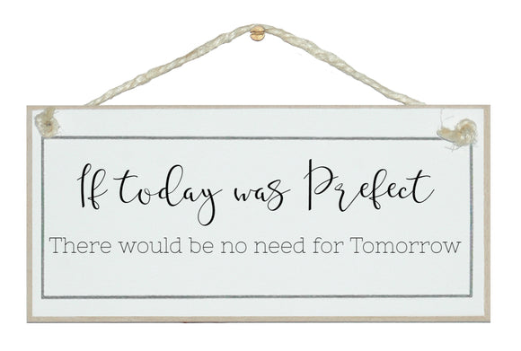 If today was perfect... sign