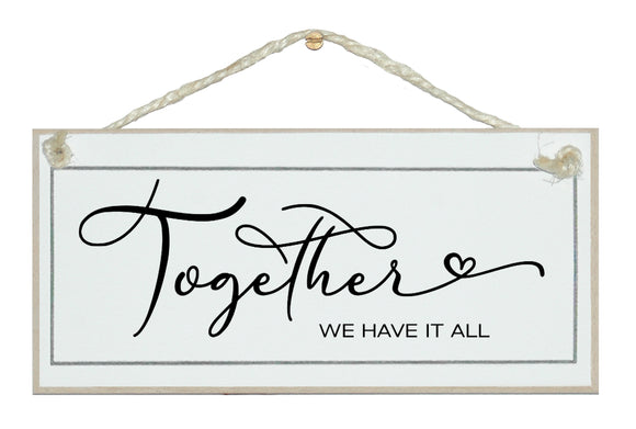 Together we have it all. sign